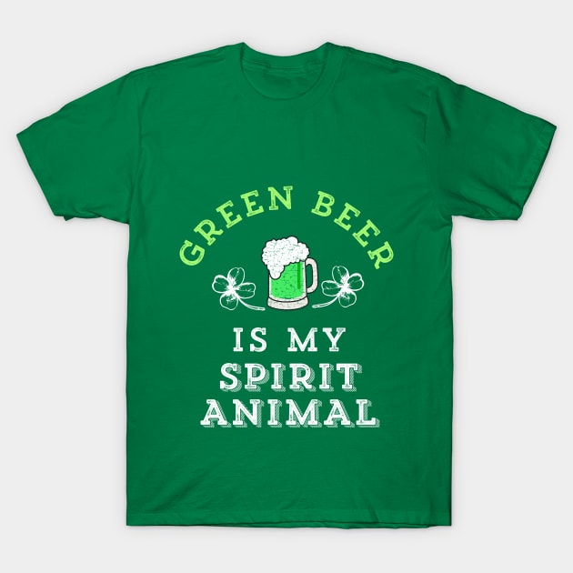 Green Beer Is My Spirit Animal Funny St. Patrick's Day Irish T-Shirt by HuntTreasures